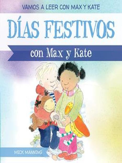 Title details for Días festivos con Max y Kate (Holidays with Max and Kate) by Mick Manning - Available